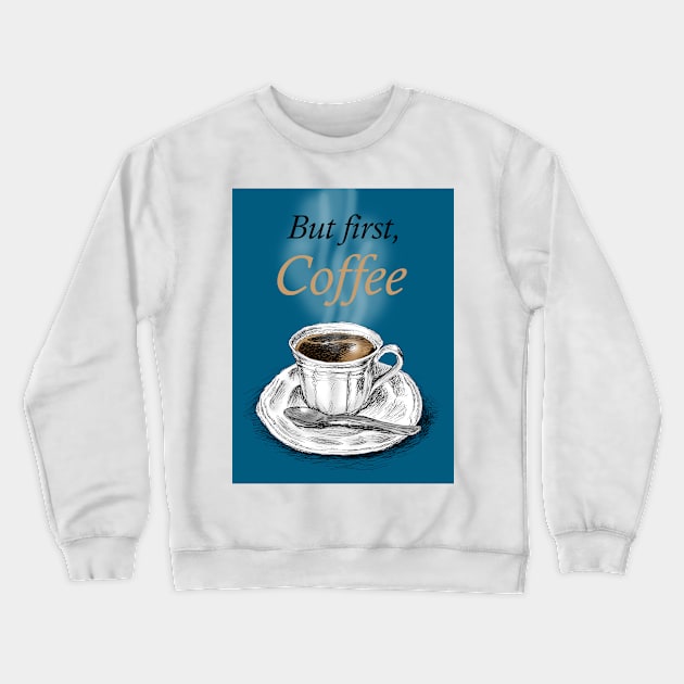 But First, Coffee Crewneck Sweatshirt by rachelsfinelines